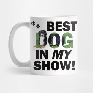 Best dog in my show - Bernese mountain dog oil painting word art Mug